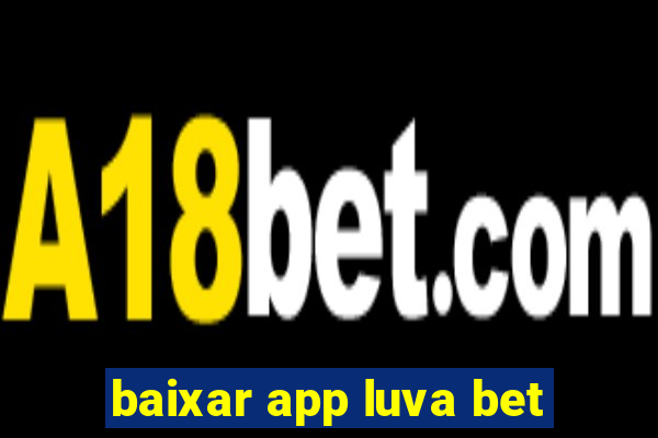 baixar app luva bet